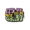 Quote It's OK Not To Be Okay Enamel Pin JEWB-D014-04B-1