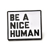 Be A Nice Human Enamel Pin JEWB-C009-40-1