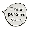 Word I Need Personal Space Alloy Enamel Pins JEWB-U009-08D-1