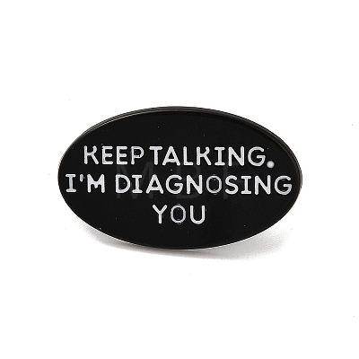 Word Keep Talking I'm Diagnosing You Alloy Black Enamel Pins Brooches for Backpack Clothes JEWB-S028-12B-1